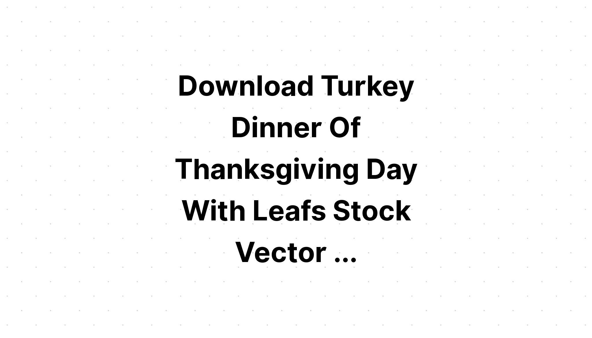 Download It's Leg Day Turkey Thanksgiving Day SVG File